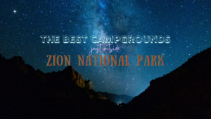 The Best Campgrounds Outside Zion