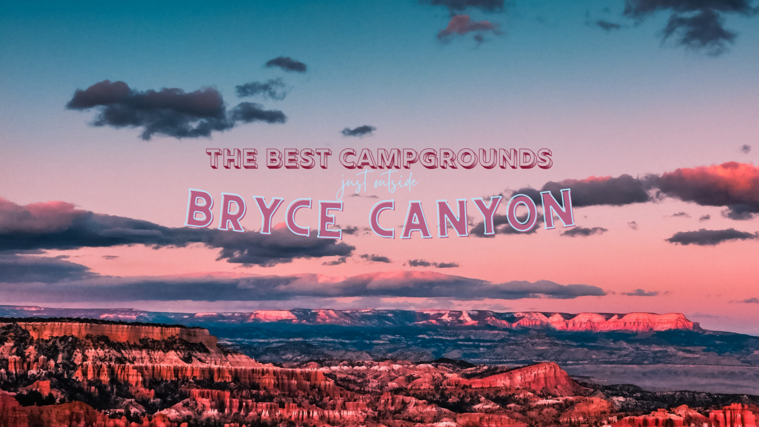 The Best Campgrounds Outside Bryce Canyon